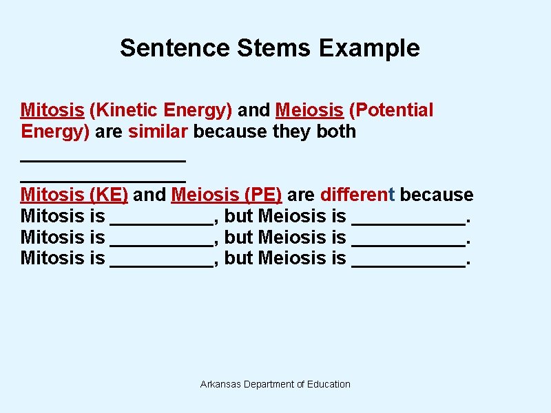 Sentence Stems Example Mitosis (Kinetic Energy) and Meiosis (Potential Energy) are similar because they Sentence Stems Example Mitosis (Kinetic Energy) and Meiosis (Potential Energy) are similar because they