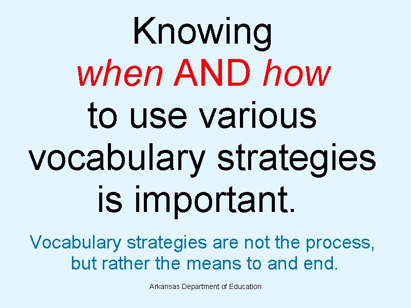 Knowing when AND how to use various vocabulary strategies is important. Vocabulary strategies are Knowing when AND how to use various vocabulary strategies is important. Vocabulary strategies are