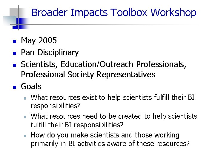 Broader Impacts Toolbox Workshop n n May 2005 Pan Disciplinary Scientists, Education/Outreach Professionals, Professional