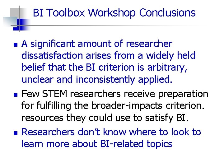 BI Toolbox Workshop Conclusions n n n A significant amount of researcher dissatisfaction arises