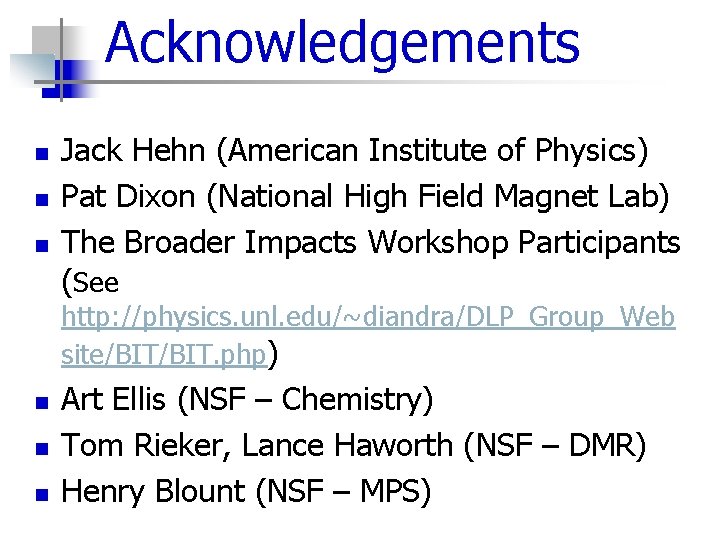 Acknowledgements n n n Jack Hehn (American Institute of Physics) Pat Dixon (National High