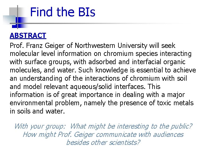 Find the BIs ABSTRACT Prof. Franz Geiger of Northwestern University will seek molecular level