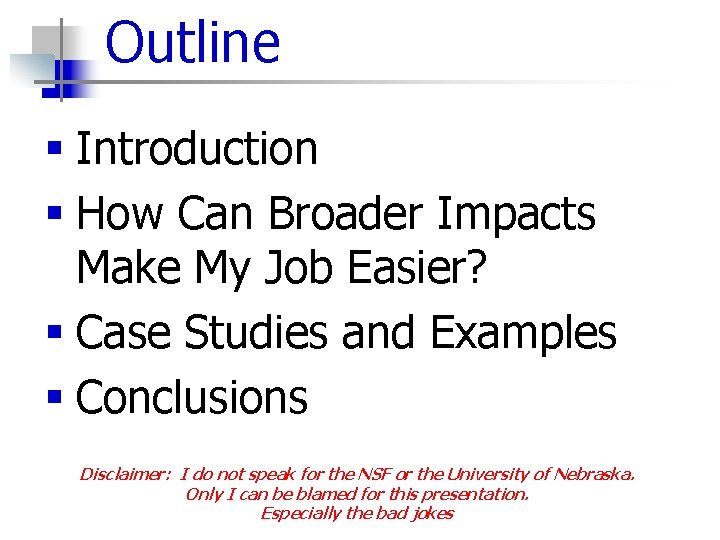 Outline § Introduction § How Can Broader Impacts Make My Job Easier? § Case