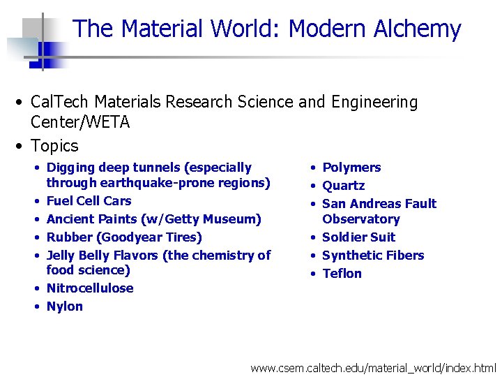 The Material World: Modern Alchemy • Cal. Tech Materials Research Science and Engineering Center/WETA