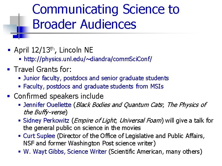 Communicating Science to Broader Audiences § April 12/13 th, Lincoln NE § http: //physics.