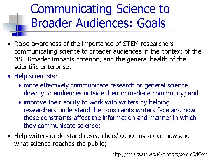 Communicating Science to Broader Audiences: Goals • Raise awareness of the importance of STEM