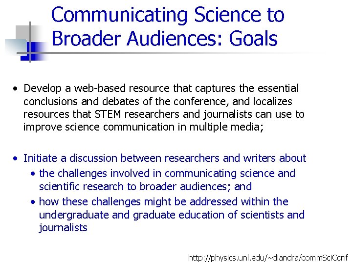 Communicating Science to Broader Audiences: Goals • Develop a web-based resource that captures the