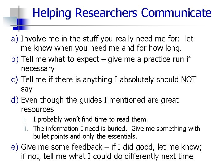 Helping Researchers Communicate a) Involve me in the stuff you really need me for: