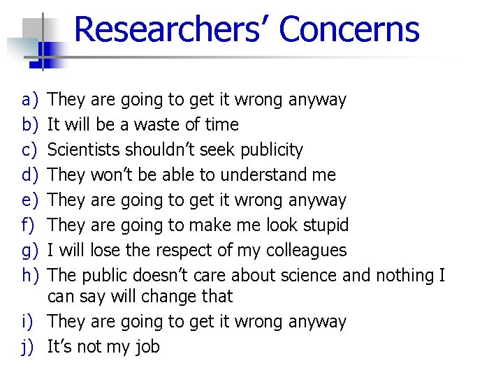 Researchers’ Concerns a) b) c) d) e) f) g) h) They are going to