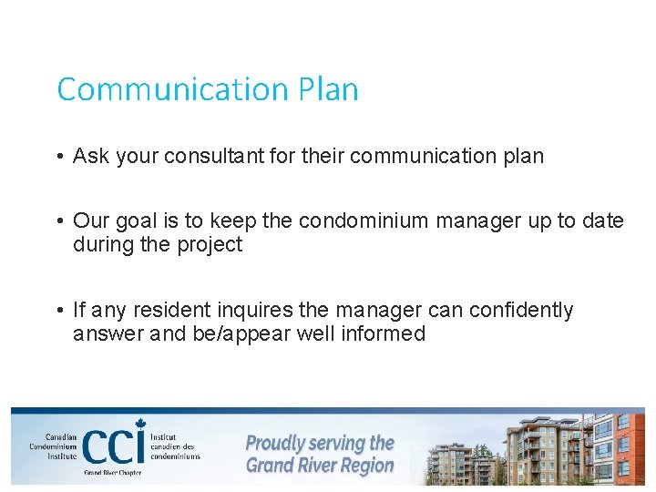 Communication Plan • Ask your consultant for their communication plan • Our goal is