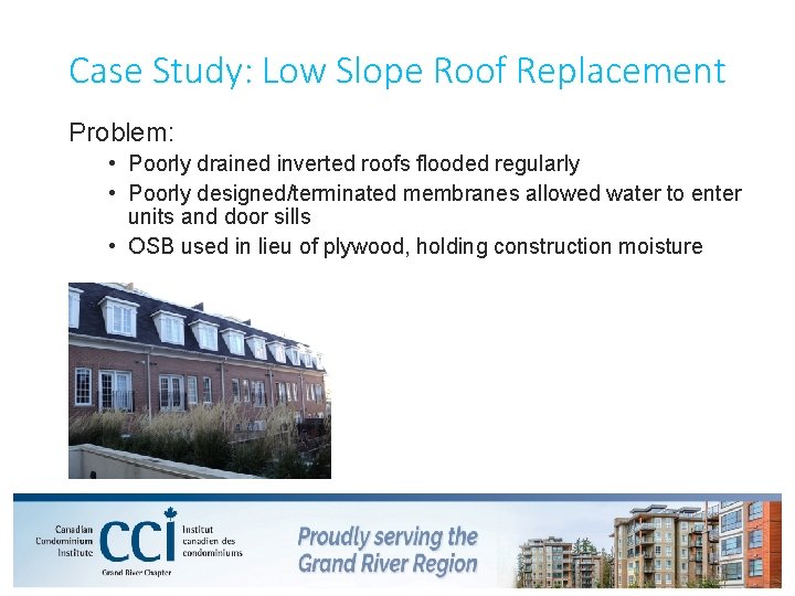 Case Study: Low Slope Roof Replacement Problem: • Poorly drained inverted roofs flooded regularly