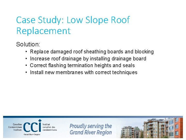 Case Study: Low Slope Roof Replacement Solution: • • Replace damaged roof sheathing boards