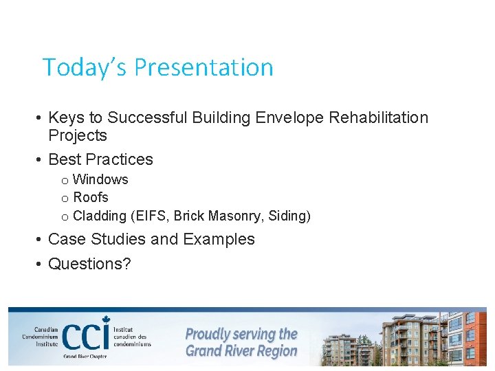 Today’s Presentation • Keys to Successful Building Envelope Rehabilitation Projects • Best Practices o