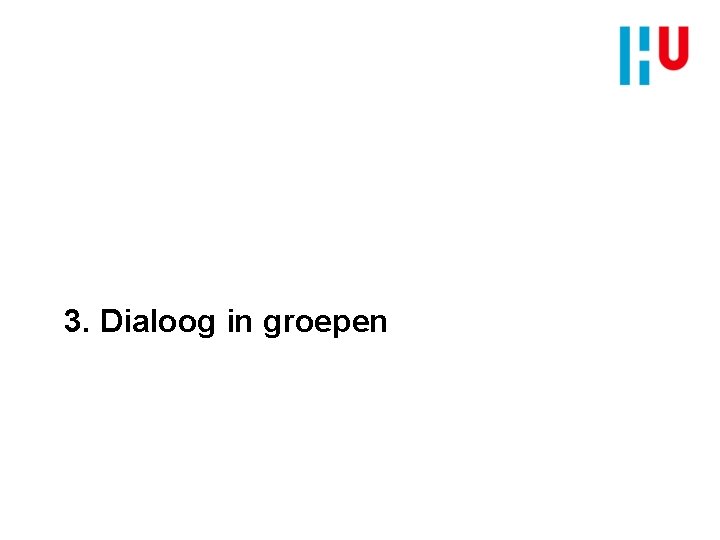 3. Dialoog in groepen 