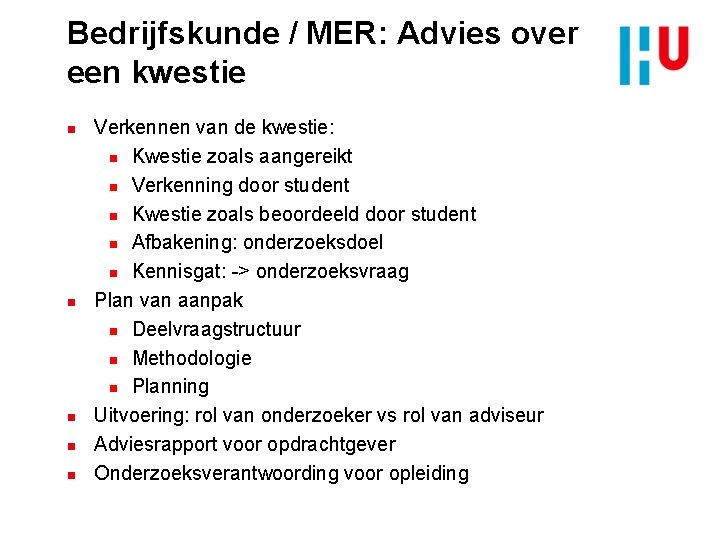 Bedrijfskunde / MER: Advies over een kwestie n n n Verkennen van de kwestie: