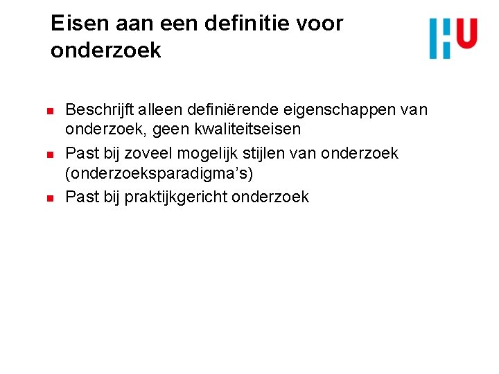 Eisen aan een definitie voor onderzoek n n n Beschrijft alleen definiërende eigenschappen van