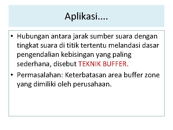 Aplikasi. . • Hubungan antara jarak sumber suara dengan tingkat suara di titik tertentu