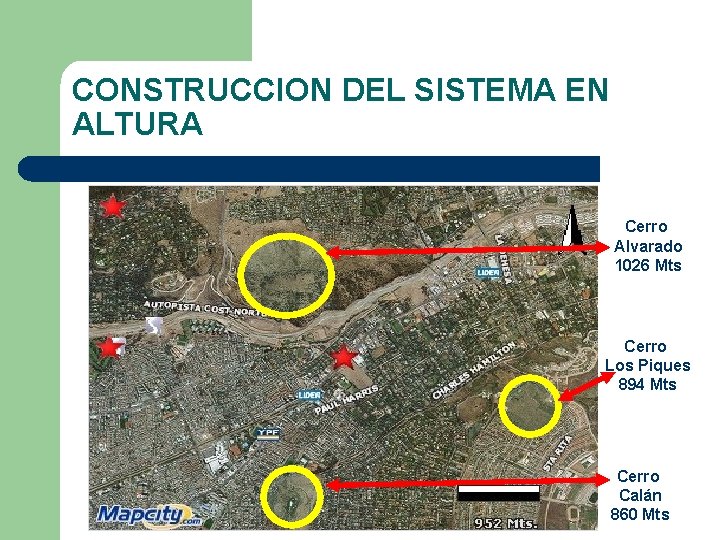 CONSTRUCCION DEL SISTEMA EN ALTURA Cerro Alvarado 1026 Mts Cerro Los Piques 894 Mts
