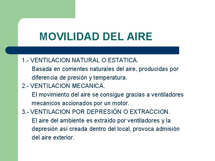 MOVILIDAD DEL AIRE 1. - VENTILACION NATURAL O ESTATICA. Basada en corrientes naturales del
