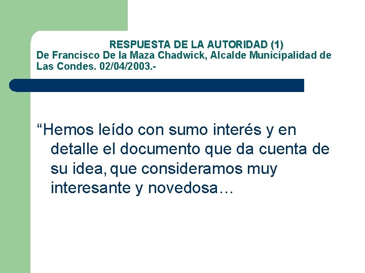 RESPUESTA DE LA AUTORIDAD (1) De Francisco De la Maza Chadwick, Alcalde Municipalidad de