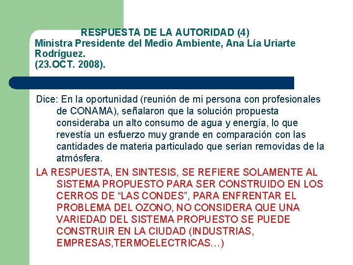 RESPUESTA DE LA AUTORIDAD (4) Ministra Presidente del Medio Ambiente, Ana Lía Uriarte Rodríguez.