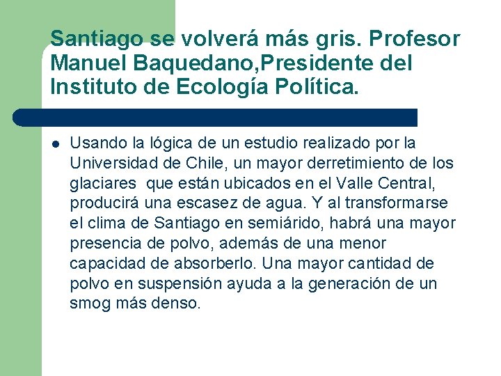 Santiago se volverá más gris. Profesor Manuel Baquedano, Presidente del Instituto de Ecología Política.