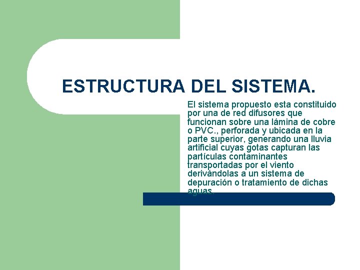 ESTRUCTURA DEL SISTEMA. El sistema propuesto esta constituido por una de red difusores que
