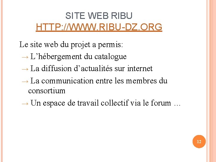 SITE WEB RIBU HTTP: //WWW. RIBU-DZ. ORG Le site web du projet a permis: