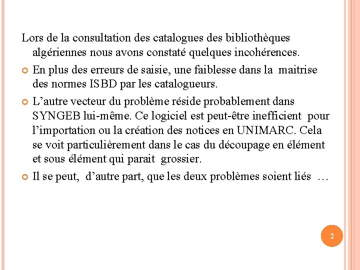 Lors de la consultation des catalogues des bibliothèques algériennes nous avons constaté quelques incohérences.