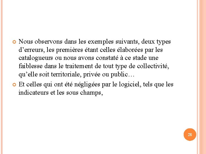 Nous observons dans les exemples suivants, deux types d’erreurs, les premières étant celles élaborées