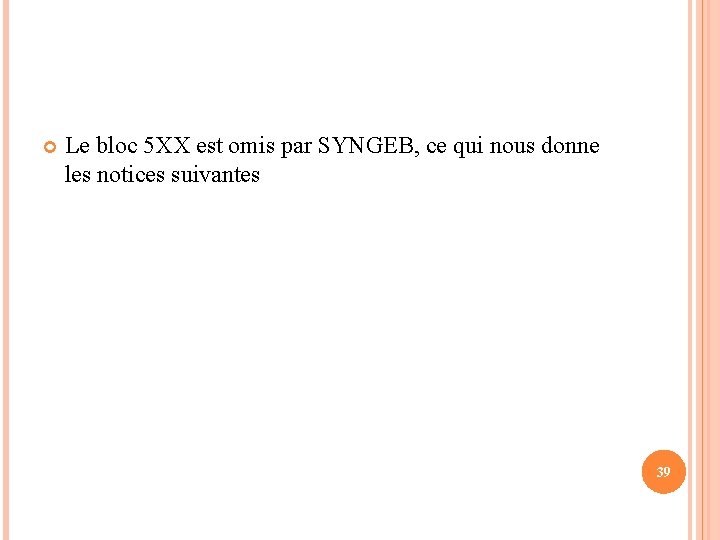  Le bloc 5 XX est omis par SYNGEB, ce qui nous donne les