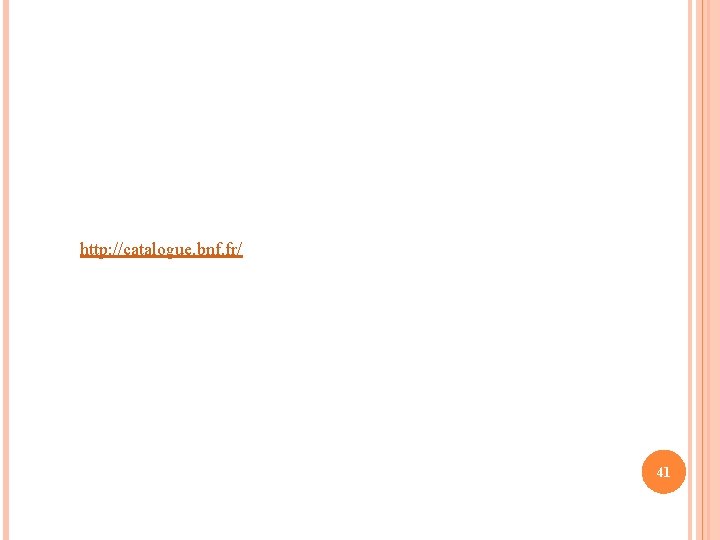 http: //catalogue. bnf. fr/ 41 