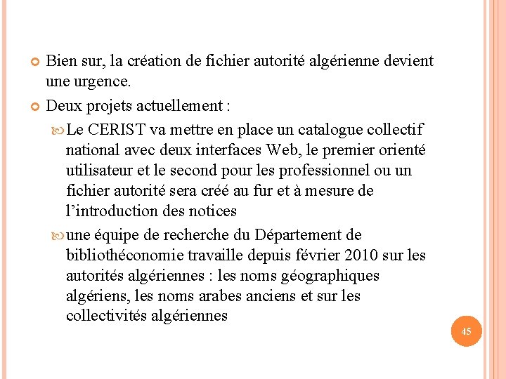 Bien sur, la création de fichier autorité algérienne devient une urgence. Deux projets actuellement