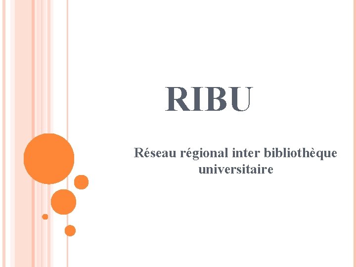 RIBU Réseau régional inter bibliothèque universitaire 