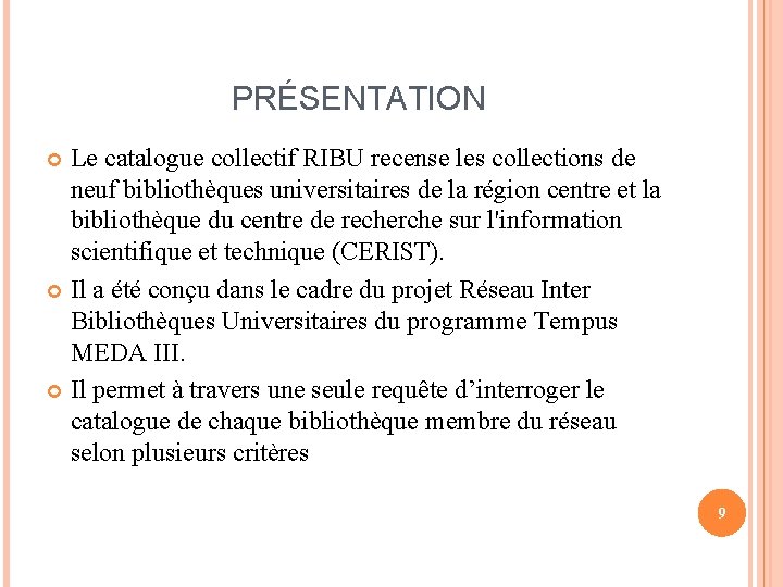 PRÉSENTATION Le catalogue collectif RIBU recense les collections de neuf bibliothèques universitaires de la