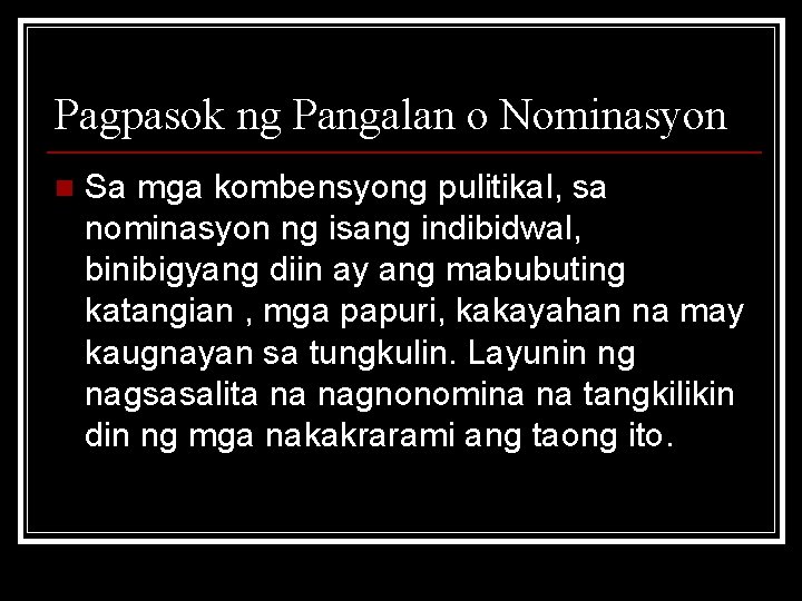 Pagpasok ng Pangalan o Nominasyon n Sa mga kombensyong pulitikal, sa nominasyon ng isang