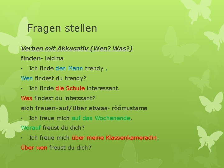 Fragen stellen Verben mit Akkusativ (Wen? Was? ) finden- leidma • Ich finde den