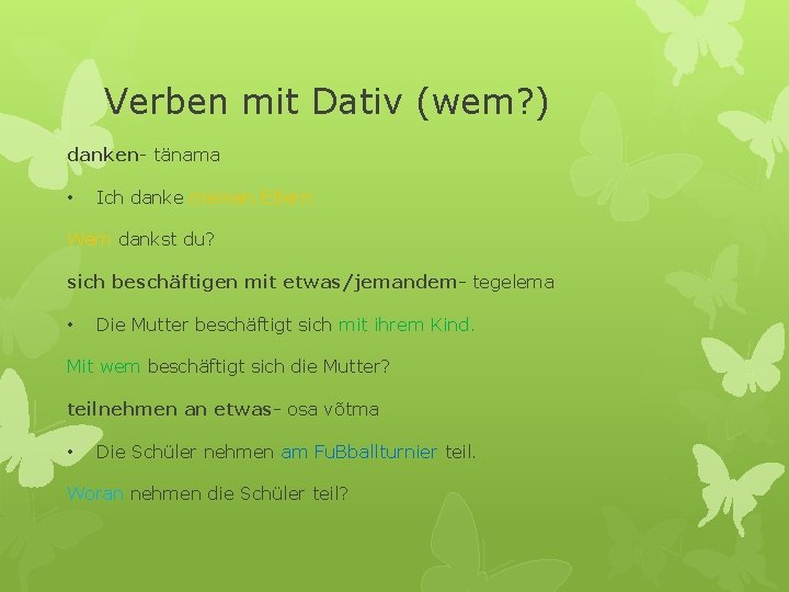 Verben mit Dativ (wem? ) danken- tänama • Ich danke meinen Eltern. Wem dankst