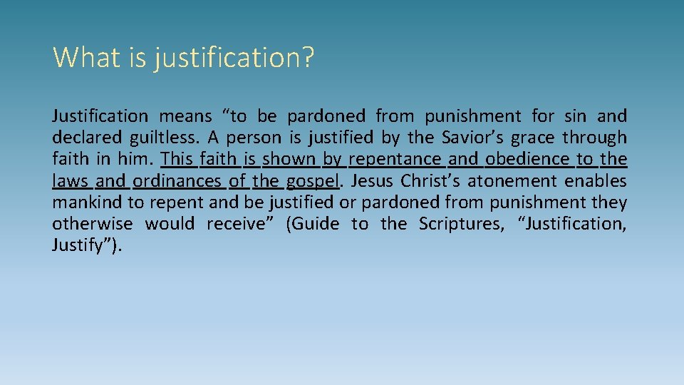 What is justification? Justification means “to be pardoned from punishment for sin and declared