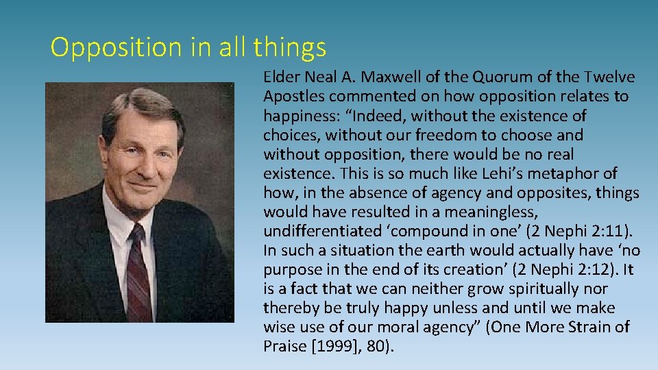 Opposition in all things Elder Neal A. Maxwell of the Quorum of the Twelve