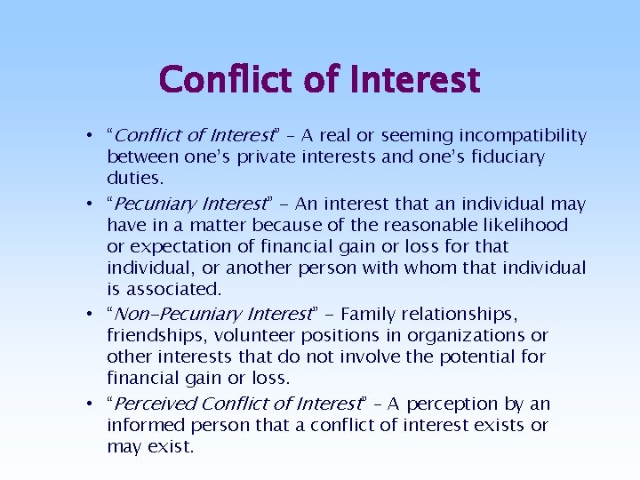 Conflict of Interest • “Conflict of Interest” – A real or seeming incompatibility between