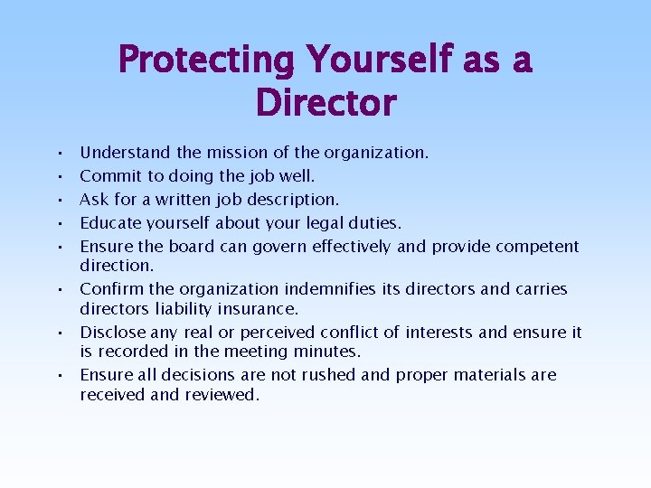 Protecting Yourself as a Director • • • Understand the mission of the organization.