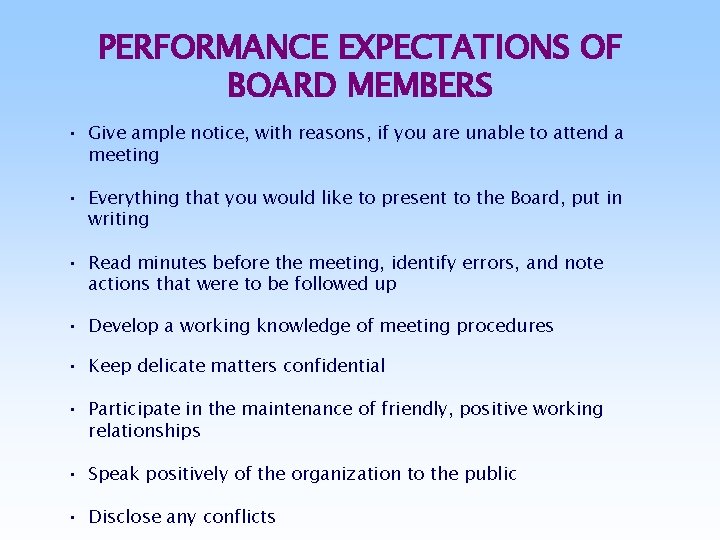 PERFORMANCE EXPECTATIONS OF BOARD MEMBERS • Give ample notice, with reasons, if you are