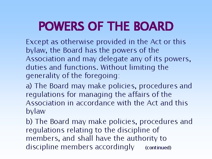 POWERS OF THE BOARD Except as otherwise provided in the Act or this bylaw,