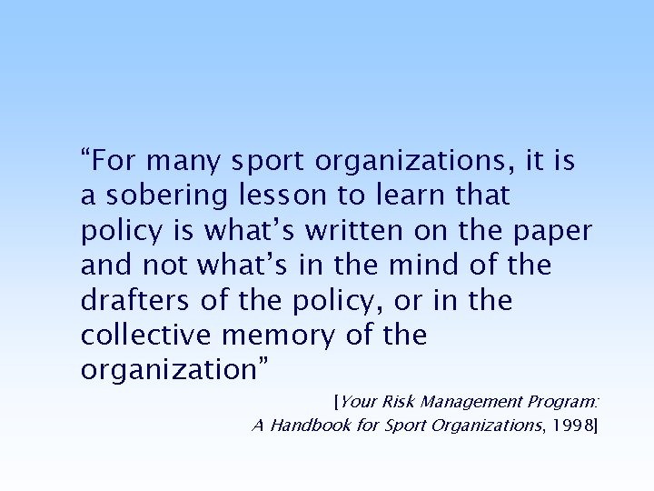 “For many sport organizations, it is a sobering lesson to learn that policy is