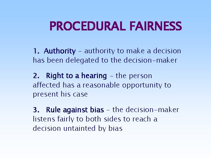 PROCEDURAL FAIRNESS 1. Authority - authority to make a decision has been delegated to