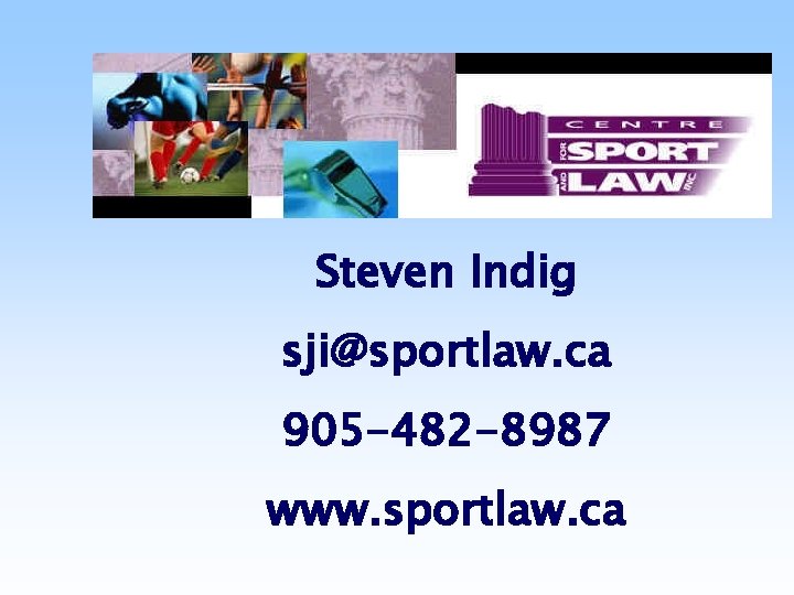 Steven Indig sji@sportlaw. ca 905 -482 -8987 www. sportlaw. ca 