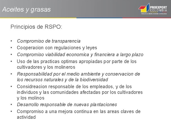 Aceites y grasas Principios de RSPO: • • Compromiso de transparencia Cooperacion con regulaciones