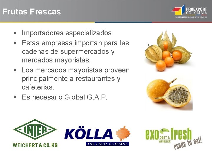 Frutas Frescas • Importadores especializados • Estas empresas importan para las cadenas de supermercados