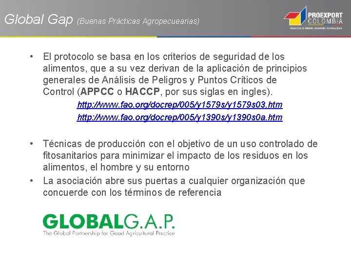 Global Gap (Buenas Prácticas Agropecuearias) • El protocolo se basa en los criterios de